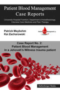 Cuca / Ellerbroek / Meybohm |  Patient Blood Management Case Report No. 2: Patient Blood Management in a Jehova's Witness trauma patient | eBook | Sack Fachmedien