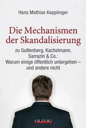Kepplinger |  Die Mechanismen der Skandalisierung | Buch |  Sack Fachmedien