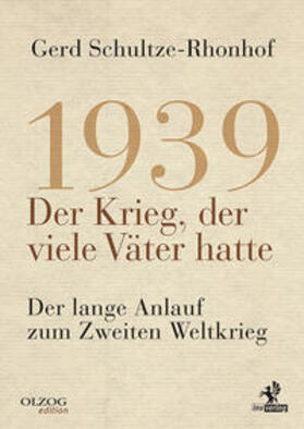 Schultze-Rhonhof | 1939 - Der Krieg, der viele Väter hatte | Buch | 978-3-95768-202-4 | sack.de