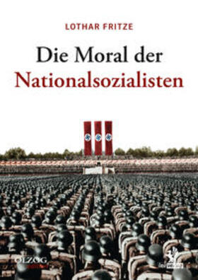Fritze | Die Moral der Nationalsozialisten | Buch | 978-3-95768-204-8 | sack.de