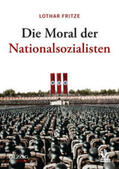Fritze |  Die Moral der Nationalsozialisten | Buch |  Sack Fachmedien
