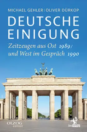 Gehler / Dürkop | Deutsche Einigung 1989/1990 | Buch | 978-3-95768-223-9 | sack.de