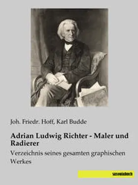 Hoff / Budde |  Adrian Ludwig Richter - Maler und Radierer | Buch |  Sack Fachmedien