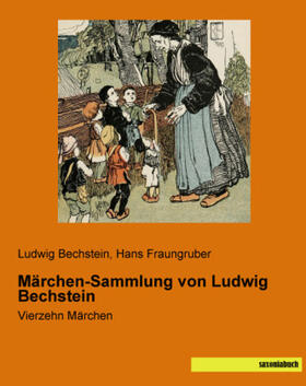 Bechstein / Fraungruber |  Märchen-Sammlung von Ludwig Bechstein | Buch |  Sack Fachmedien