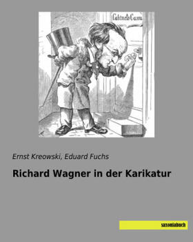 Kreowski / Fuchs |  Richard Wagner in der Karikatur | Buch |  Sack Fachmedien