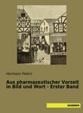 Peters |  Aus pharmazeutischer Vorzeit in Bild und Wort - Erster Band | Buch |  Sack Fachmedien