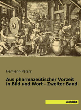 Peters |  Aus pharmazeutischer Vorzeit in Bild und Wort - Zweiter Band | Buch |  Sack Fachmedien