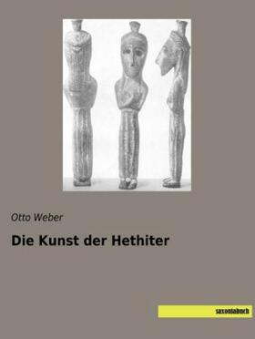 Weber |  Die Kunst der Hethiter | Buch |  Sack Fachmedien