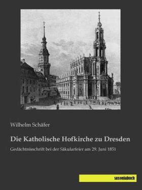 Schäfer | Die Katholische Hofkirche zu Dresden | Buch | 978-3-95770-383-5 | sack.de