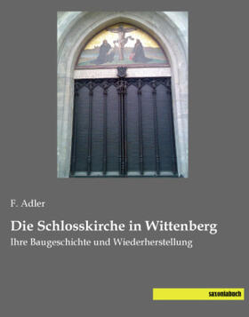 Adler |  Die Schlosskirche in Wittenberg | Buch |  Sack Fachmedien