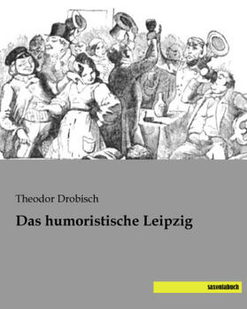 Drobisch |  Das humoristische Leipzig | Buch |  Sack Fachmedien