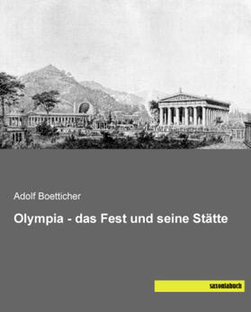 Boetticher |  Olympia - das Fest und seine Stätte | Buch |  Sack Fachmedien
