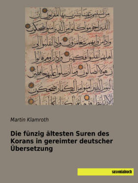 Klamroth |  Die fünzig ältesten Suren des Korans in gereimter deutscher Übersetzung | Buch |  Sack Fachmedien