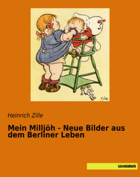 Zille |  Mein Milljöh - Neue Bilder aus dem Berliner Leben | Buch |  Sack Fachmedien