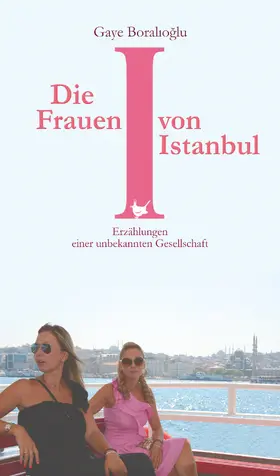 Boralioglu / Boralioglu |  Die Frauen von Istanbul | eBook | Sack Fachmedien