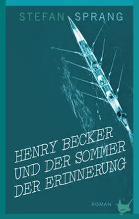 Sprang |  Henry Becker und der Sommer der Erinnerung | Buch |  Sack Fachmedien