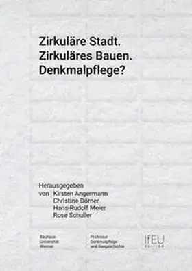 Angermann / Dörner / Schuller |  Zirkuläre Stadt. Zirkuläres Bauen. Denkmalpflege? | Buch |  Sack Fachmedien
