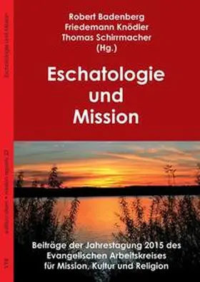 Badenberg / Knödler / Schirrmacher |  Eschatologie und Mission | Buch |  Sack Fachmedien