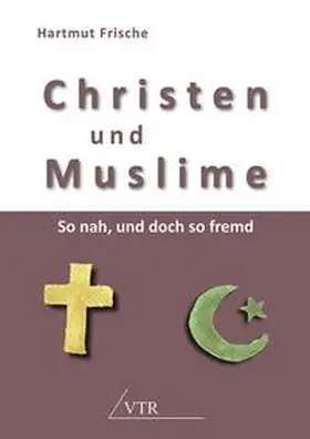 Frische |  Christen und Muslime | Buch |  Sack Fachmedien