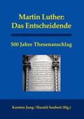 Jung / Seubert |  Martin Luther: Das Entscheidende | Buch |  Sack Fachmedien