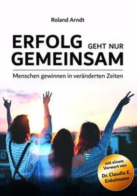 Arndt / Müller |  Erfolg geht nur gemeinsan | Buch |  Sack Fachmedien