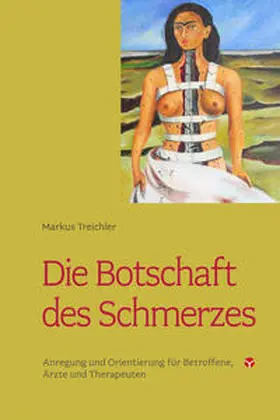 Treichler |  Die Botschaft des Schmerzes | Buch |  Sack Fachmedien