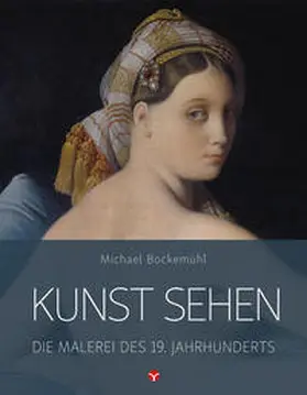 Bockemühl / Hornemann von Laer / Eckey |  Kunst sehen - Die Malerei des 19. Jahrhunderts | Buch |  Sack Fachmedien