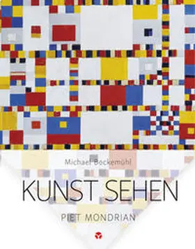 Bockemühl / Hornemann von Laer / Koelman |  Kunst sehen - Piet Mondrian | Buch |  Sack Fachmedien