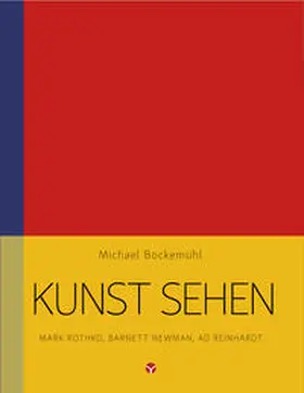 Bockemühl / Hornemann van Laer / Schönenberg |  Kunst sehen - Mark Rothko, Barnett Newman, Ad Reinhardt | Buch |  Sack Fachmedien