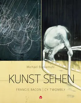 Bockemühl / Hornemann v. Laer |  Kunst sehen - Francis Bacon / Cy Twombly | Buch |  Sack Fachmedien
