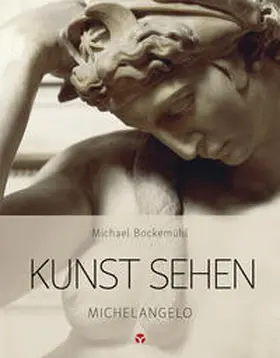 Bockemühl / Hornemann v. Laer |  Kunst sehen - Michelangelo | Buch |  Sack Fachmedien