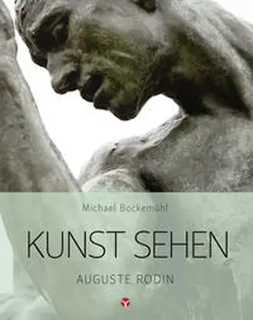 Bockemühl / Hornemann v. Laer |  Kunst sehen - Auguste Rodin | Buch |  Sack Fachmedien