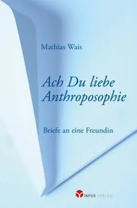 Wais |  Ach Du liebe Anthroposophie | Buch |  Sack Fachmedien