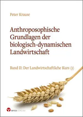 Krause |  Anthroposophische Grundlagen der biologisch-dynamischen Landwirtschaft | Buch |  Sack Fachmedien