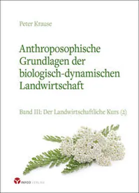 Krause |  Anthroposophische Grundlagen der biologisch-dynamischen Landwirtschaft | Buch |  Sack Fachmedien
