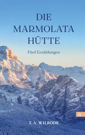 Wilrode |  Die Marmolatahütte | Buch |  Sack Fachmedien