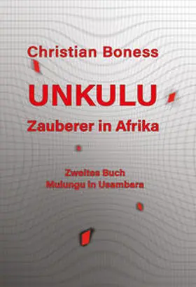 Boness |  Unkulu – Zauberer in Afrika - Zweites Buch: Mulungu in Usambara | Buch |  Sack Fachmedien