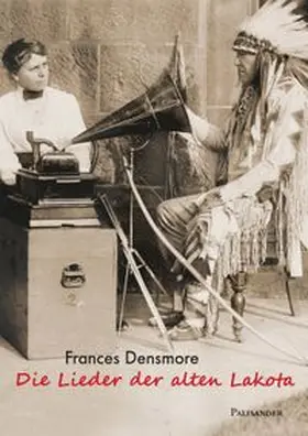 Densmore |  Die Lieder der alten Lakota | Buch |  Sack Fachmedien