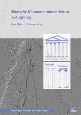 Müller / Lipps |  Römische Monumentalarchitektur in Augsburg | Buch |  Sack Fachmedien