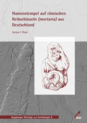 Pfahl |  Namenstempel auf römischen Reibschüsseln (mortaria) aus Deutschland | Buch |  Sack Fachmedien