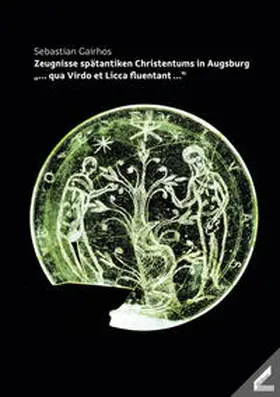 Gairhos |  Zeugnisse spätantiken Christentums in Augsburg | Buch |  Sack Fachmedien