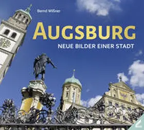 Wißner |  Augsburg – Neue Bilder einer Stadt | Buch |  Sack Fachmedien