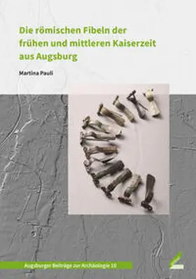 Pauli |  Die römischen Fibeln der frühen und mittleren Kaiserzeit aus Augsburg | Buch |  Sack Fachmedien
