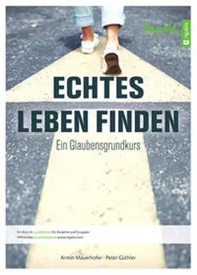 Mauerhofer / Güthler |  Echtes Leben finden - Impuls | Buch |  Sack Fachmedien