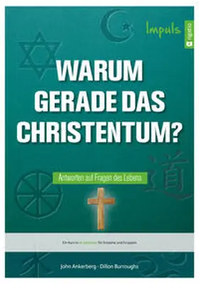 Ankerberg / Burroughs |  Warum gerade das Christentum? - Impuls | Buch |  Sack Fachmedien