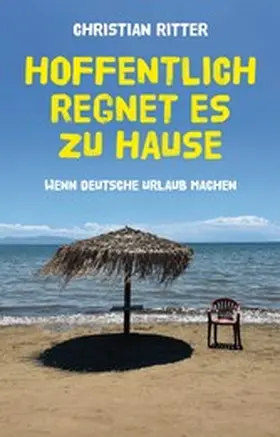 Ritter |  Hoffentlich regnet es zu Hause | eBook | Sack Fachmedien