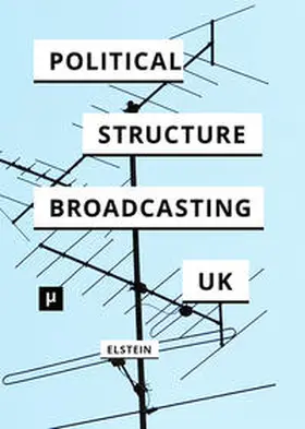 Elstein |  The Political Structure of UK Broadcasting 1949-1999 | Buch |  Sack Fachmedien