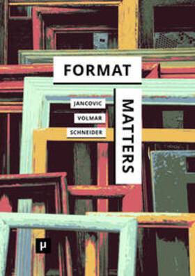Jancovic / Volmar / Schneider |  Format Matters | Buch |  Sack Fachmedien