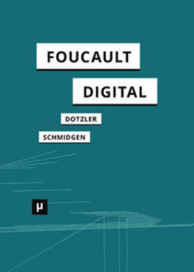 Dotzler / Schmidgen |  Dotzler, B: Foucault, digital | Buch |  Sack Fachmedien