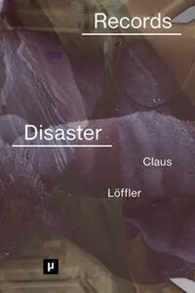 Claus / Löffler |  Records of Disaster | Buch |  Sack Fachmedien